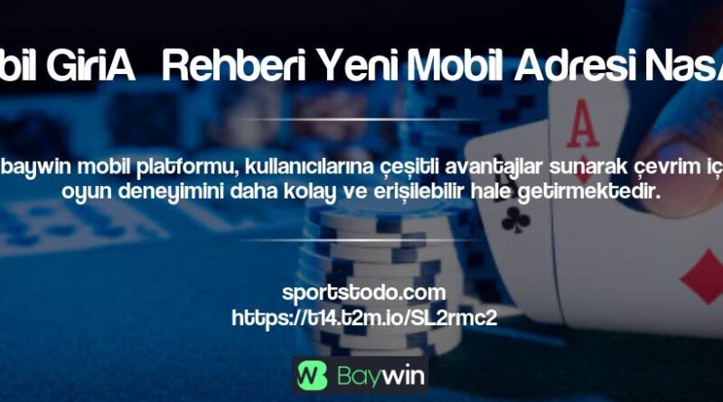 Baywin Mobil Giriş Rehberi Yeni Mobil Adresi Nasıl Bulunur?