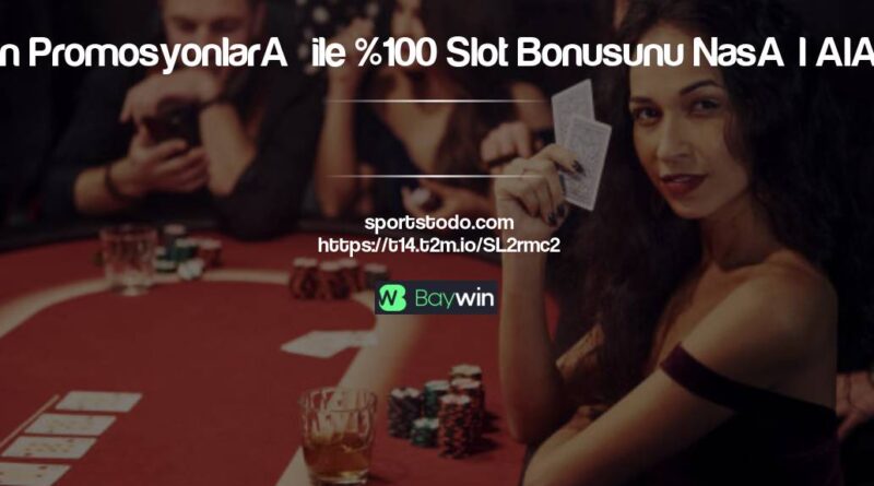 Baywin Promosyonları ile %100 Slot Bonusunu Nasıl Alınır?